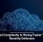 Cloud Complexity Is Rising Faster Than Security Defenses